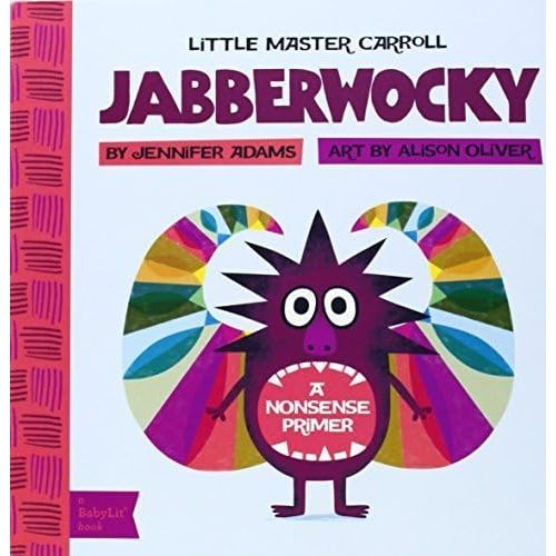 Jabberwocky: A BabyLit? Nonsense Primer by Adams, Jennifer (2013) Board book Hardcover – January 1, 1800