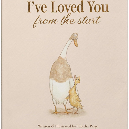 I've Loved You from the Start: A Tender Story of Unconditional Love (Tabitha Paige Children's Book Series)