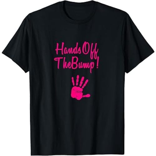 Hands Off The Bump Don't Touch My Belly T Shirt T-Shirt