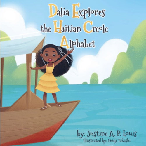 Dalia Explores the Haitian Creole Alphabet: A Bilingual Alphabet Book for Kids