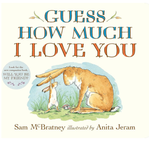 Guess How Much I Love You: (The Heartwarming Tale of Little Nutbrown Hare Loving Right Up to the Moon and Back - An Ideal Baby Shower Gift & Easter Basket Stuffer for Babies & Toddlers)