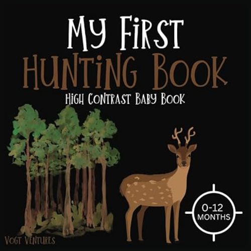 Wild Wonder: My First Hunting Book - High Contrast Images for 0-12 Months: Discover Nature's Palette: A Visual Expedition for Newborn Explorers
