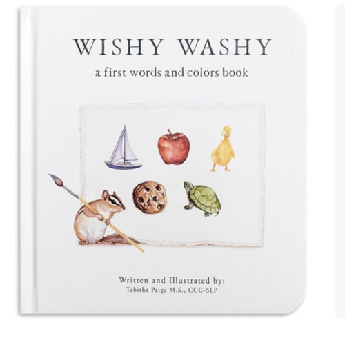 Wishy Washy: A Board Book of First Words and Colors for Growing Minds (Tabitha Paige Children's Book Series)