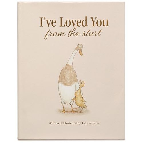 I've Loved You from the Start: A Tender Story of Unconditional Love (Tabitha Paige Children's Book Series)