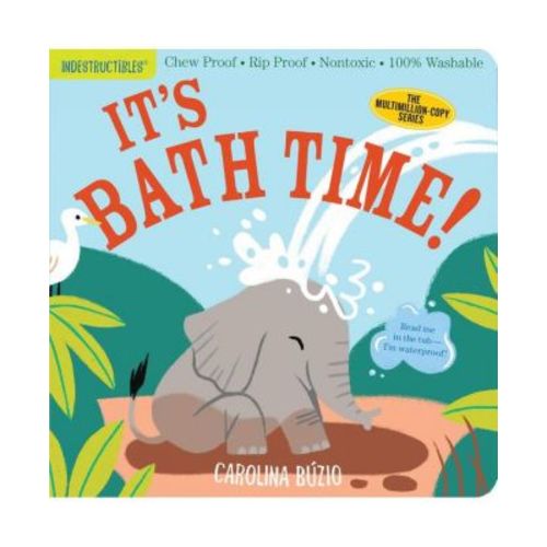 Indestructibles: It's Bath Time!: Chew Proof · Rip Proof · 100% Washable (Book for Babies, Newborn Books, Safe to Chew) by Amy Pixton
