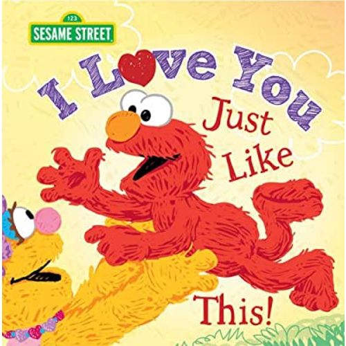 I Love You Just Like This!: A Heartfelt Picture Book with Elmo About Love, Joy, and Gratitude (Sesame Street Scribbles)