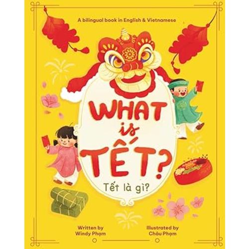 What Is Tết? Tết Là Gì? A Bilingual Vietnamese & English I Spy Lunar New Year Children's Book (Learn Vietnamese)