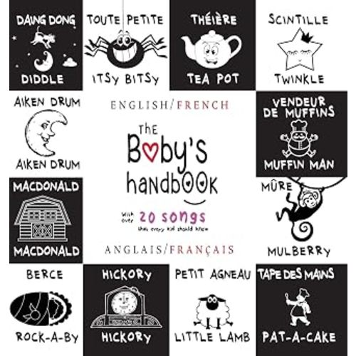 The Baby's Handbook: Bilingual (English / French) (Anglais / Français) 21 Black and White Nursery Rhyme Songs, Itsy Bitsy Spider, Old MacDonald, ... Children's Learning Books (French Edition)
