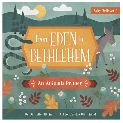 From Eden to Bethlehem: An Animals Primer (Baby Believer)