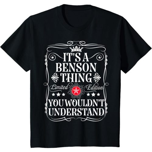 Benson Name Its A Benson Thing You Wouldn't Understand T-Shirt