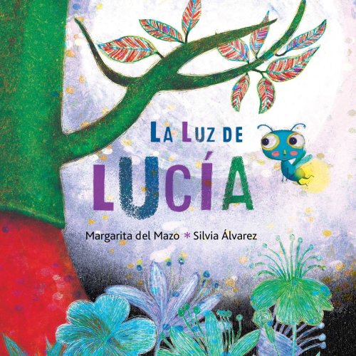 La Luz de Lucía (Lucy's Light) a book by Margarita del Mazo and Silvia Álvarez - Bookshop.org US
