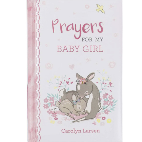 Prayers For My Baby Girl - 40 Prayers with Scripture Padded Hardcover Gift Book For Moms w/Gilt-Edge Pages