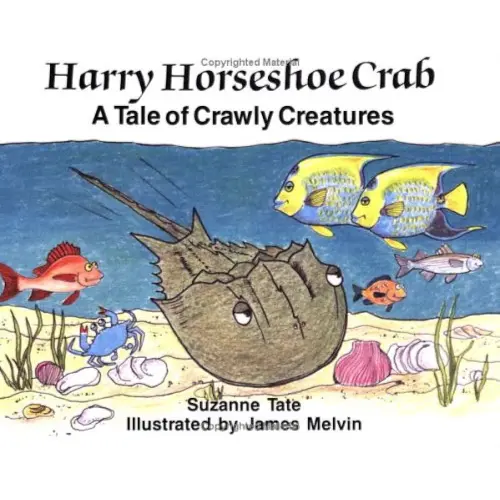 Harry Horseshoe Crab, A Tale of Crawly Creatures