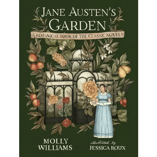 Jane Austen's Garden: A Botanical Tour of the Classic Novels