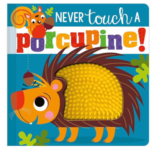 Never Touch a Porcupine!