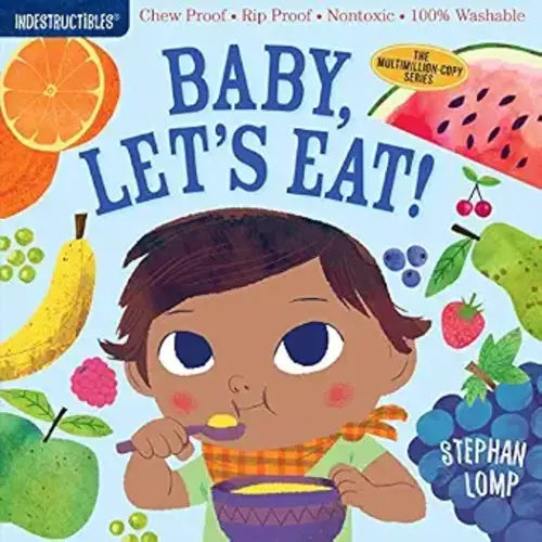 Indestructibles (The Original): Baby, Let's Eat!: Chew Proof · Rip Proof · Nontoxic · 100% Washable (Book for Babies, Newborn Books, Safe to Chew)