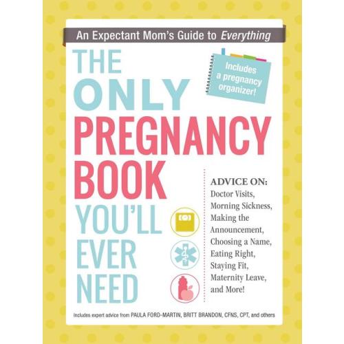The Only Pregnancy Book You'll Ever Need : An Expectant Mom's Guide to Everything (Paperback)
