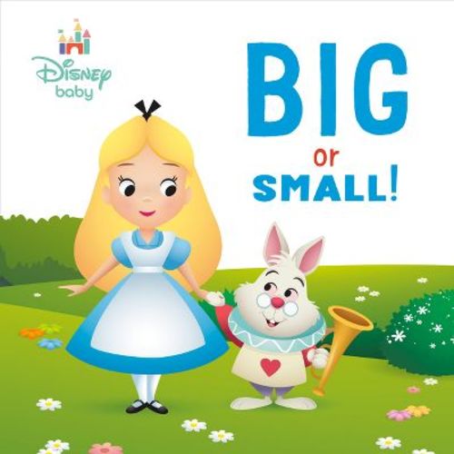 Big or Small! (Disney Baby: Alice in Wonderland) - by Random House Disney (Board Book)