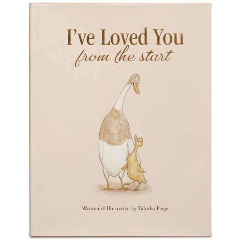 I've Loved You from the Start: A Tender Story of Unconditional Love | Barnes & Noble®