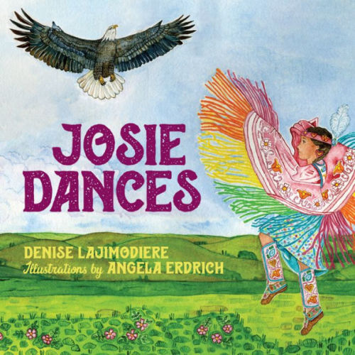 Josie Dances by Denise Lajimodiere, Angela Erdrich, Hardcover | Barnes & Noble®