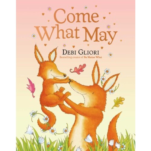 Come What May | Book by Debi Gliori | Official Publisher Page | Simon & Schuster