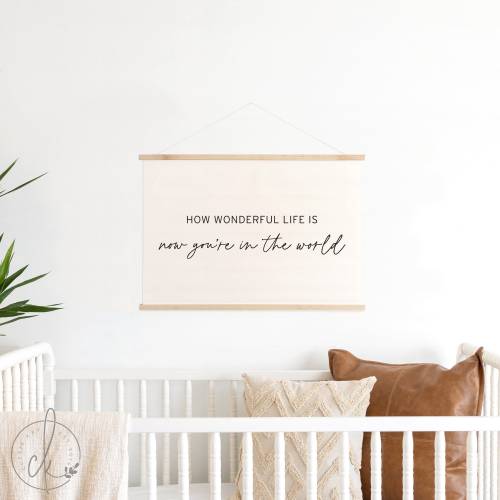 How Wonderful Life Is Now You're In The World | Canvas Wall Hanging | Nursery Wall Decor | Neutral Nursery