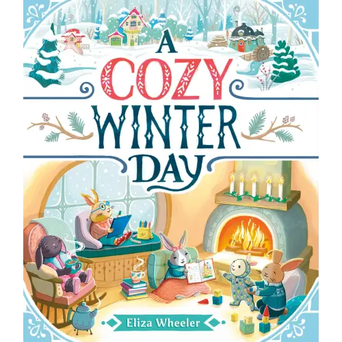 A Cozy Winter Day a book by Eliza Wheeler and Eliza Wheeler - Bookshop.org US