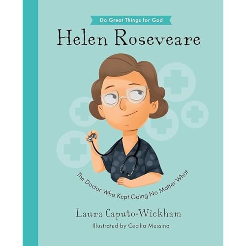 Helen Roseveare: The Doctor Who Kept Going No Matter What (Inspiring illustrated Children's biography of Christian female missionary doctor in ... gift for kids 4-7.) (Do Great Things for God) Hardcover – Picture Book, February 12, 2023