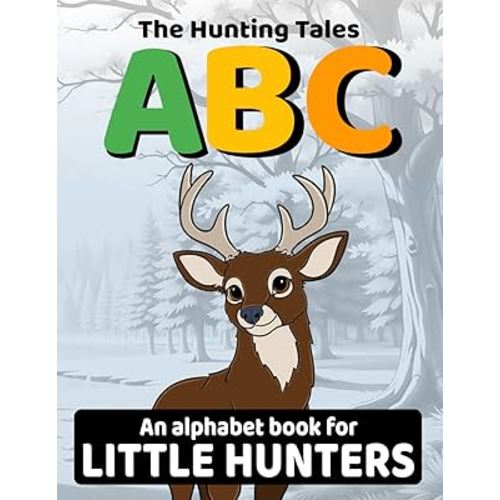 The Hunting Tales ABC: A Hunting-Themed Alphabet Adventure