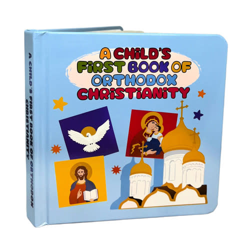 A Child's First Book of Orthodox Christianity (board book)