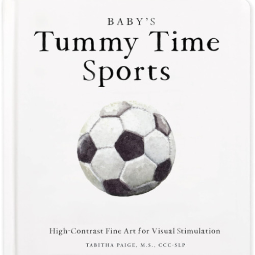Baby's Tummy Time Sports: High-Contrast Fine Art for Visual Stimulation (Tabitha Paige Children's Book Series)