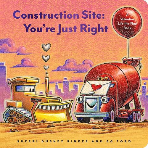 Construction Site: You're Just Right: A Valentine Lift-the-Flap Book (Goodnight Construction Site)