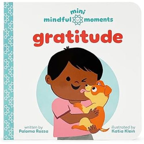 Mini Mindful Moments: Gratitude - Teaching Thankfulness and Gratefulness to Kids Through Caring