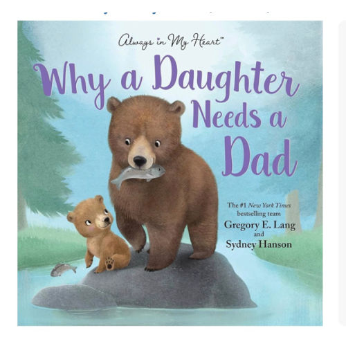 Why a Daughter Needs a Dad: Celebrate Your Father Daughter Bond this Father's Day with this Special Picture Book!