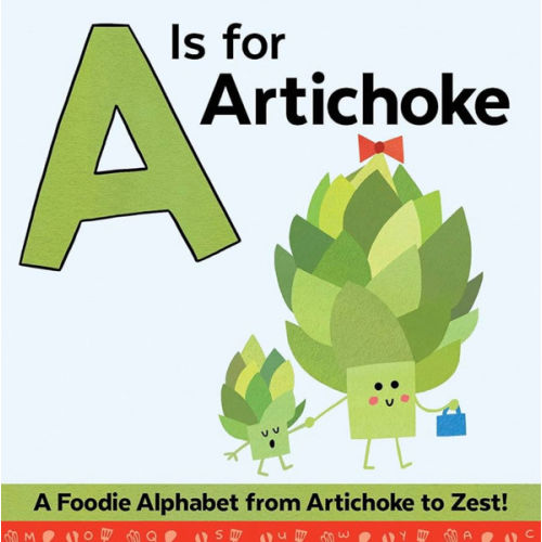 A Is for Artichoke: An ABC Book of Food, Kitchens, and Cooking from Artichoke to Zest (America's Test Kitchen Kids, Stocking Stuffer for Babies and Toddlers)