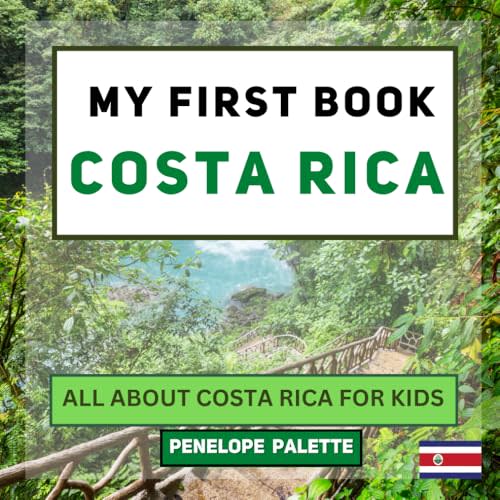 My First Book - Costa Rica: All About Costa Rica For Kids (My First Book - World Edition)