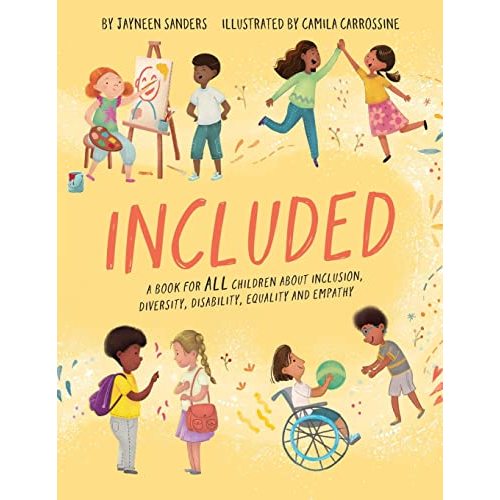 Included: A book for all children about inclusion, diversity, disability, equality and empathy