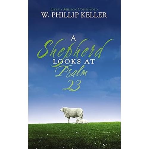 A Shepherd Looks at Psalm 23: Discovering God's Love for You – The Perfect Christian Gift for Lent and Easter