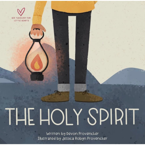The Holy Spirit (Big Theology for Little Hearts)