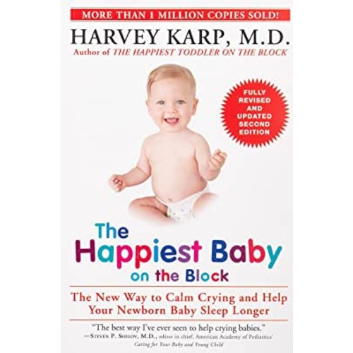 The Happiest Baby on the Block; Fully Revised and Updated Second Edition: The New Way to Calm Crying and Help Your Newborn Baby Sleep Longer
