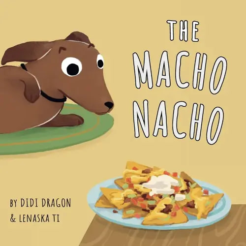 The Macho Nacho: A Hilarious, Rhyming, Spanish-Sprinkled Children's Book (Spanglish Bites)