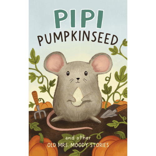Pipi Pumpkinseed and other Old Mrs. Moody Stories