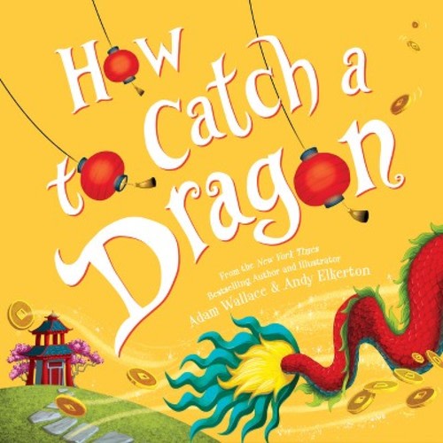 How to Catch a Dragon - by Adam Wallace