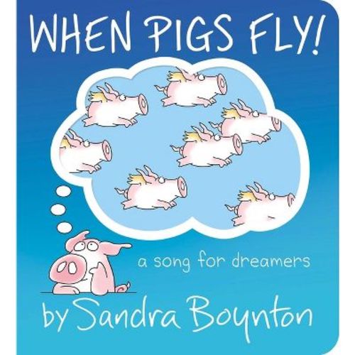 When Pigs Fly! - (Boynton on Board) by Sandra Boynton (Board Book)