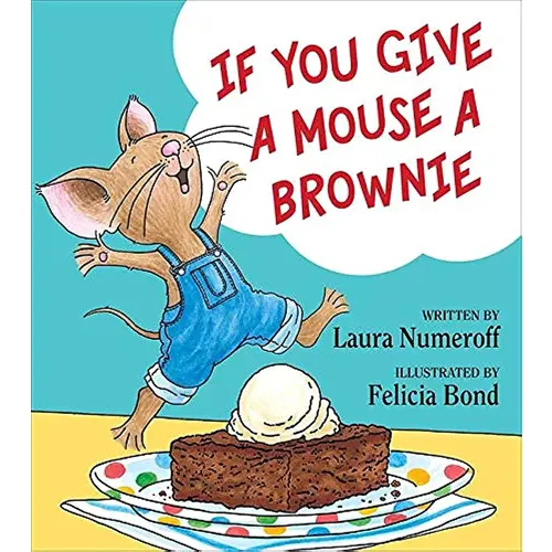 If You Give a Mouse a Brownie (If You Give... Books)