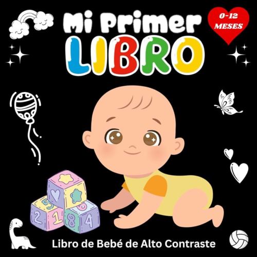 Mi primer Libro de Bebé de Alto Contraste: Imágenes en Blanco y Negro / Estimulación Visual y Desarrollo Cerebral para Recién Nacidos / 0-12 Meses (Spanish Edition)