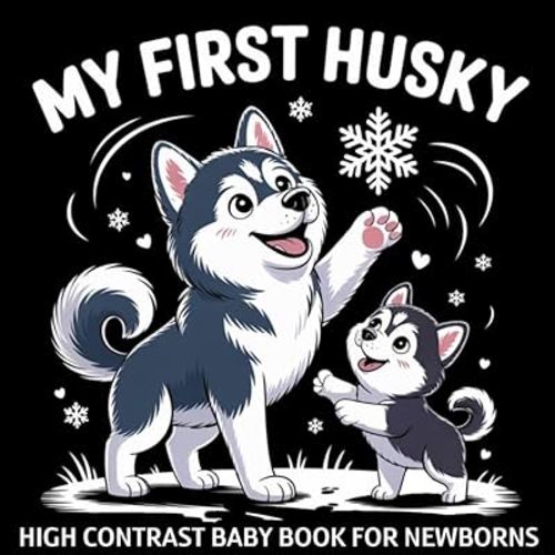 My first Husky High Contrast Baby Book for Newborns 0-12 Months: Simple Black and White Husky Dog Themed Pictures To Develop Baby's Eyesight | Visual Stimulation for Infants