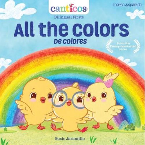 Canticos All the Colors / de Colores - (Canticos Bilingual Nursery Rhymes) by Susie Jaramillo (Board Book)