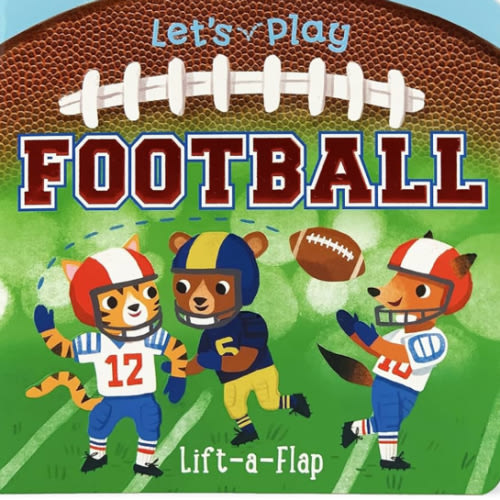 Let's Play Football! A Lift-a-Flap Board Book for Babies and Toddlers, Ages 1-4 (Chunky Lift-A-Flap Board Book)