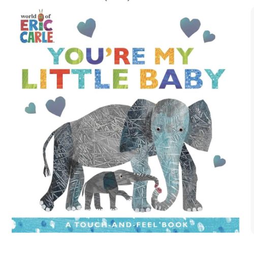 You're My Little Baby: A Touch-and-Feel Book (The World of Eric Carle)
